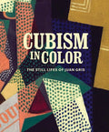 Cubism in Color: The Still Lifes of Juan Gris - Hardcover