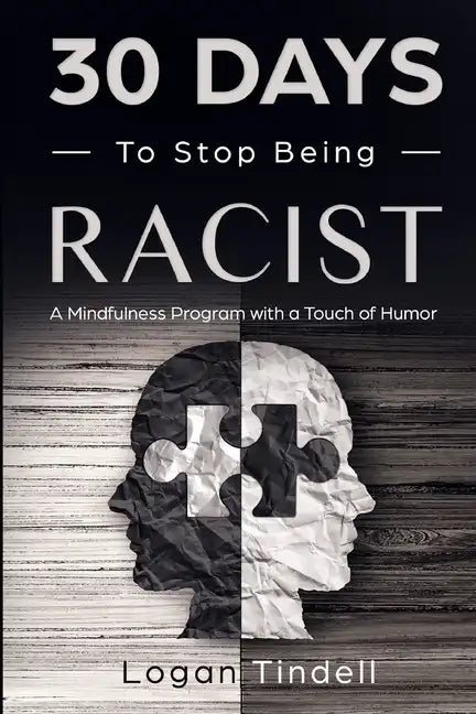 30 Days to Stop Being Racist: A Mindfulness Program with a Touch of Humor - Paperback