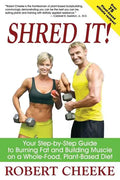 Shred It!: Your Step-by-Step Guide to Burning Fat and Building Muscle on a Whole-Food, Plant-Based Diet - Paperback