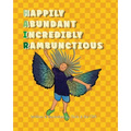 Happily Abundant Incredibly Rambunctious - Paperback