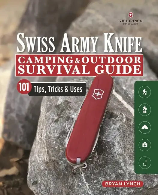 Victorinox Swiss Army Knife Camping & Outdoor Survival Guide: 101 Tips, Tricks & Uses - Paperback