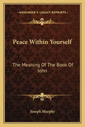 Peace Within Yourself: The Meaning of the Book of John - Paperback