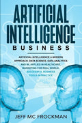 Artificial Intelligence Business: Artificial Intelligence a modern approach. Data Science, Data analytics and ML applied in Healthcare, Marketing for - Paperback