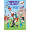 The 100 Hats of the Cat in the Hat: A Celebration of the 100th Day of School - Hardcover