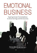 Emotional Business: Inspiring Human Connectedness to Grow Earnings and the Economy - Hardcover