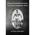 Build Your Shoulders The Vince Gironda Way - Paperback
