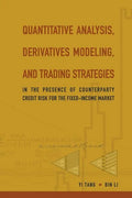 Quantitative Analysis, Derivatives Modeling, and Trading Strategies: In the Presence of Counterparty Credit Risk for the Fixed-Income Market - Paperback