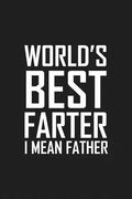 World's Best Farter I Mean Father: Funny father's day gift - Paperback