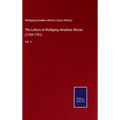 The Letters of Wolfgang Amadeus Mozart (1769-1791): Vol. II - Hardcover