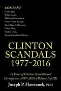 39 Years of Clinton Scandals and Corruptions 1997-2016 (Volume I of Iii): Clinton Scandals 1977-2016 - Paperback