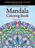 Mandala Coloring Book: 50 Relaxing Patterns By 13 Artists, Mindfulness Coloring For Adults Volume 1 - Hardcover