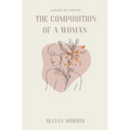 The Composition of a Woman: A Book of Poetry - Paperback