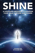 Shine: A Pleiadian Message To Awaken Your True Purpose And Power - Paperback