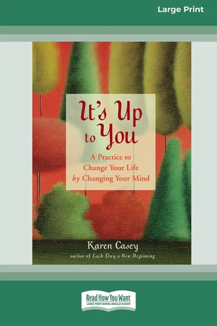 It's Up to You: A Practice to Change Your Life by Changing Your Mind [Standard Large Print 16 Pt Edition] - Paperback