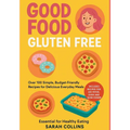 Good Food, Gluten-Free: Over 100 Simple, Budget-Friendly Recipes for Delicious Everyday Meals - Paperback