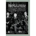 Derechos de Venezuela Sobre El Territorio Esequibo, La Nulidad del Laudo Arbitral de 1899 Y Las Falsedades En La Memoria de Guyana Ante La Corte Inter - Paperback