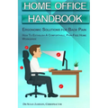 Home Office Handbook - Ergonomic Solutions For Back Pain: How To Establish A comfortable, Pain Free Home Workspace - Paperback