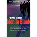 The Real Men in Black: Evidence, Famous Cases, and True Stories of These Mysterious Men and Their Connection to UFO Phenomena - Paperback