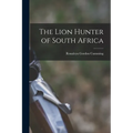 The Lion Hunter of South Africa - Paperback