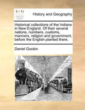 Historical Collections of the Indians in New England. of Their Several Nations, Numbers, Customs, Manners, Religion and Government, Before the English - Paperback