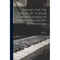 Studies For The Violin, Op. 32, Book 3. Twenty Studies In Shifting (changing Of Positions) - Paperback