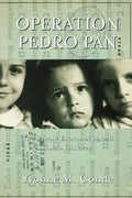 Operation Pedro Pan: The Untold Exodus of 14,048 Cuban Children - Paperback