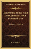 The Brahma Sutras with the Commentary of Sankaracharya: Bibliotheca Indica - Hardcover