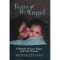 Tears of My Angel: A Memoir of Love, Hope, and Lost Dreams - Hardcover