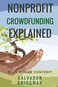 NonProfit Crowdfunding Explained: Online Fundraising Hacks - Paperback