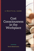 Cost Consciousness in the Workplace: A Practical Guide - Paperback