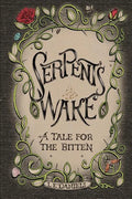 Serpent's Wake: a Tale for the Bitten - Paperback