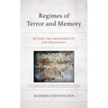 Regimes of Terror and Memory: Beyond the Uniqueness of the Holocaust - Hardcover