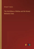 The Gold-Mines of Midian and the Ruined Midianite Cities - Paperback