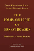 The Poems and Prose of Ernest Dowson - Memoir by Arthur Symons - Paperback
