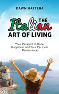 The Italian Art of Living: Your Passport to Hope, Happiness and Your Personal Renaissance - Hardcover