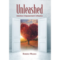 Unleashed: Intention, Empowerment, Influence - Hardcover