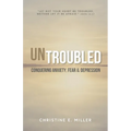 Untroubled: Conquering Anxiety, Fear, and Depression - Paperback