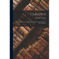 Claudius: Or, the Messenger of Wandsbeck, and His Message [Selections, Ed. by H.J.C.] - Paperback