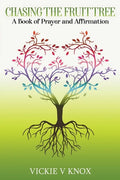 Chasing The Fruit Tree: A Book of Prayer and Affirmation - Paperback