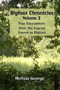 Bigfoot Chronicles Volume 2, True Encounters with the Legend known as Bigfoot. - Paperback