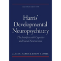 Harris' Developmental Neuropsychiatry: The Interface with Cognitive and Social Neuroscience - Paperback
