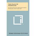 Two Faces Of Federalism: An Outline Of An Argument About Pluralism, Unity And Law - Hardcover