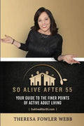 So Alive After 55: Your Guide to the Finer Points of Active Adult Living - Paperback