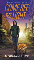Come See The Light: A Future History Novel - Paperback