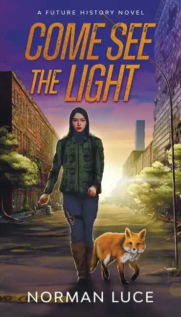 Come See The Light: A Future History Novel - Paperback