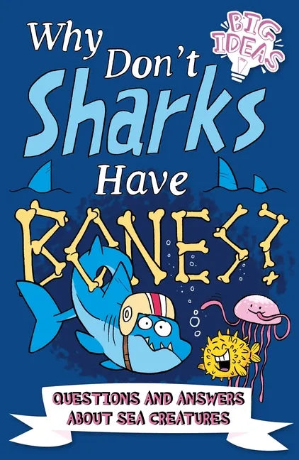 Why Don't Sharks Have Bones?: Questions and Answers about Sea Creatures - Paperback