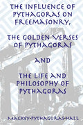 The Influence of Pythagoras on Freemasonry, The Golden Verses of Pythagoras and The Life and Philosophy of Pythagoras - Paperback