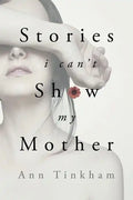 Stories I Can't Show My Mother - Paperback