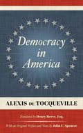 Democracy in America (1838): Translated by Henry Reeve, Esq. With an Original Preface and Notes by John C. Spencer - Hardcover
