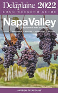 Napa Valley - The Delaplaine 2022 Long Weekend Guide - Paperback